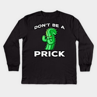 Dont Be A Prick Cactus White Kids Long Sleeve T-Shirt